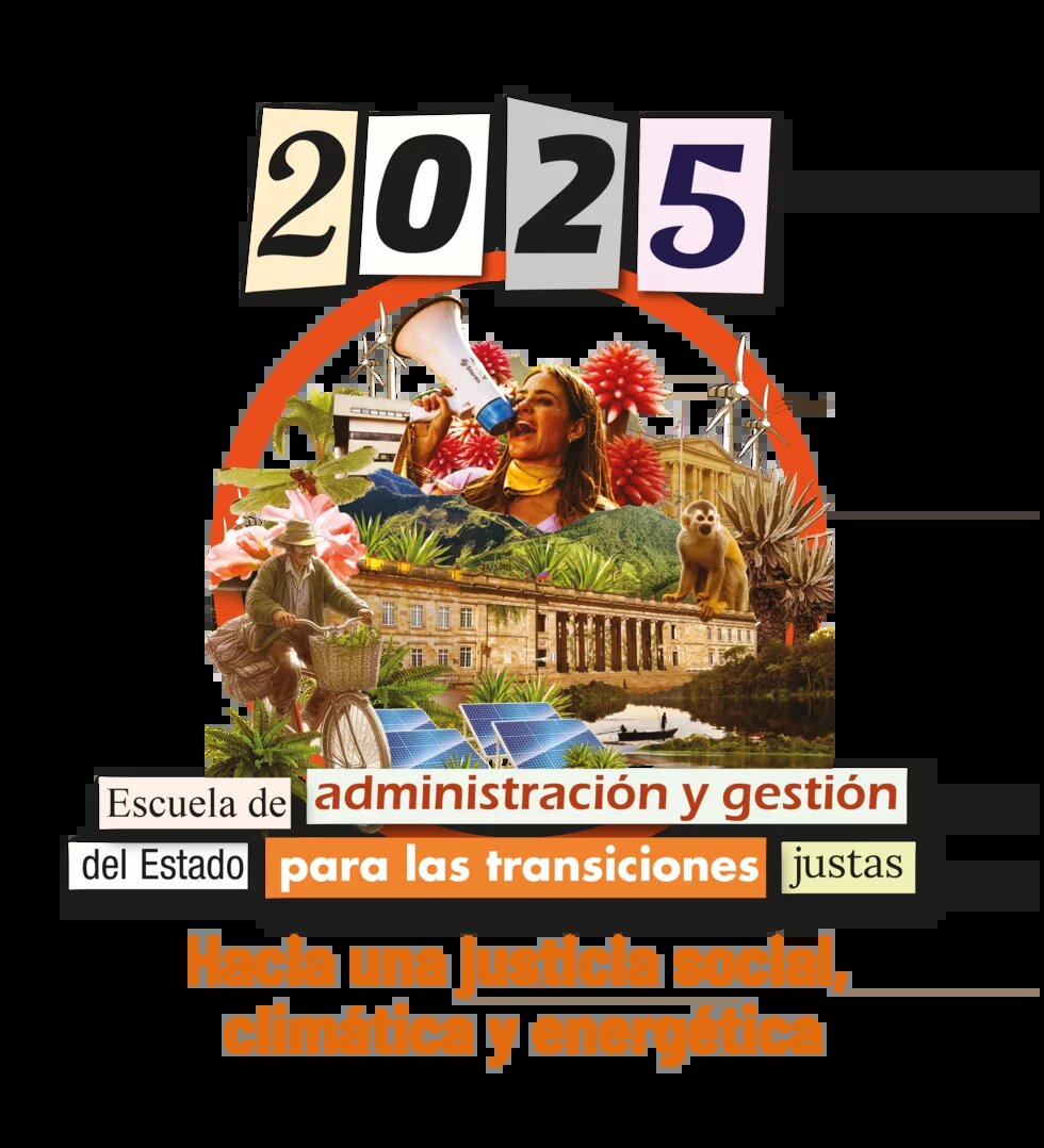 Escuela de administración y gestión del Estado para las transiciones justas 2025 Escuela de administración y gestión del Estado para las transiciones justas 2025