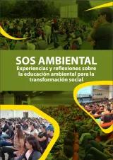 SOS AMBIENTAL Experiencias y reflexiones sobre la educación ambiental para la transformación social