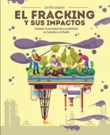 EL FRACKING Y SUS IMPACTOS Entender la necesidad de su prohibición en Colombia y el Mundo